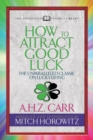 How to Attract Good Luck (Condensed Classics) : The Unparalleled Classic on Lucky Living - eBook