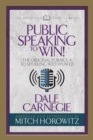 Public Speaking to Win (Condensed Classics) : The Original Formula to Speaking with Power - eBook