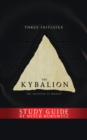 The Kybalion Study Guide : The Universe is Mental - eBook