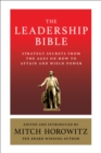 The Leadership Bible : Strategy Secrets From Across the Ages on How to Attain and Wield Power Including Works by Sun Tzu, Ralph Waldo Emerson, Napoleon Hill, and More - eBook