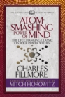 Atom- Smashing Power of Mind (Condensed Classics) : The Life-Changing Classic on Your Power Within - eBook