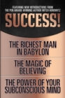 Success! (Original Classic Edition) : The Richest Man in Babylon; The Magic of Believing; The Power of Your Subconscious Mind - eBook
