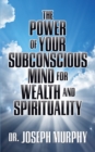 The Power of Your Subconscious Mind for Wealth and Spirituality - eBook