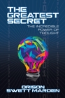 The Greatest Secret : The Incredible Power of Thought - eBook