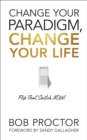 Change Your Paradigm, Change Your Life - eBook
