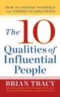 10 Qualities of Influential People : How to Inspire Yourself and Others to Greatnes - eBook