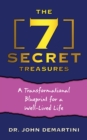 The 7 Secret Treasures : A Transformational Blueprint for a Well-Lived Life - eBook