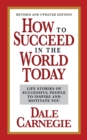How to Succeed in the World Today Revised and Updated Edition : Life Stories of Successful People to Inspire and Motivate You - eBook