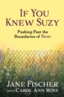 If You Knew Suzy : Pushing Past the Boundaries of 'Never' - eBook