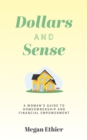 Dollars and Sense : A Woman's Guide to Homeownership and Financial Empowerment - eBook