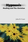 Hypnosis Healing and the Christian - eBook