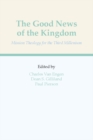 The Good News of The Kingdom : Mission Theology for the Third Millennium - eBook