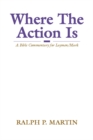 Where The Action Is : A Bible Commentary for Laymen/Mark - eBook