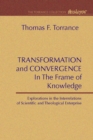 Transformation and Convergence in the Frame of Knowledge : Explorations in the Interrelations of Scientific and Theological Enterprise - eBook