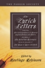 The Zurich Letters, 1558 - 1579 : Comprising the correspondence of several English Bishops and others, with some of the Helvetian Reformers during the early part of the Reign of Queen Elizabeth - eBook