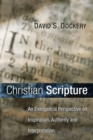 Christian Scripture : An Evangelical Perspective on Inspiration, Authority and Interpretation - eBook