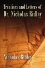 Treatises and Letters of Dr. Nicholas Ridley - eBook