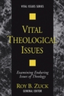 Vital Theological Issues : Examining Enduring Issues of Theology - eBook