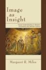 Image as Insight : Visual Understanding in Western Christianity and Secular Culture - eBook