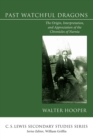 Past Watchful Dragons : The Origin, Interpretation, and Appreciation of the Chronicles of Narnia - eBook