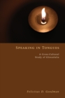 Speaking in Tongues : A Cross-Cultural Study of Glossolalia - eBook
