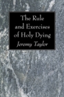 The Rule and Exercises of Holy Dying - eBook