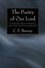 The Poetry of Our Lord : An Examination of the Formal Elements of Hebrew Poetry in the Discourses of Jesus Christ - eBook