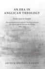 An Era in Anglican Theology From Gore to Temple : The Development of Anglican Theology Between 'Lux Mundi' and the Second World War 1889-1939 - eBook