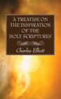 A Treatise on the Inspiration of The Holy Scriptures - eBook