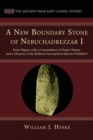 A New Boundary Stone of Nebuchadrezzar I from Nippur with a Concordance of Proper Names and a Glossary of the Kudurru Inscriptions thus far Published - eBook