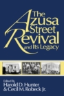 The Azusa Street Revival and Its Legacy - eBook