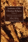 Institutes of the Christian Religion Vol. 2 : Translated from the Original Latin, and Collated With the Author's Last Edition in French - eBook