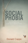 Social Phobia : Alleviating Anxiety in an Age of Self-Promotion - eBook