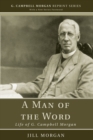 A Man of the Word : Life of G. Campbell Morgan - eBook