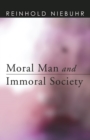 Moral Man and Immoral Society : A Study in Ethics and Politics - eBook