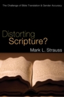 Distorting Scripture? : The Challenge of Bible Translation and Gender Accuracy - eBook