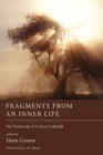 Fragments from an Inner Life : The Notebooks of Evelyn Underhill - eBook
