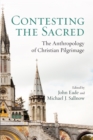 Contesting the Sacred : The Anthropology of Christian Pilgrimage - eBook