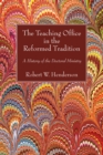 The Teaching Office in the Reformed Tradition : A History of the Doctoral Ministry - eBook