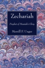 Zechariah : Prophet of Messiah's Glory - eBook