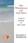 No Wrinkles on the Soul : A Book of Readings for Older Adults - eBook