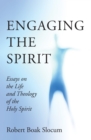 Engaging the Spirit : Essays on the Life and Theology of the Holy Spirit - eBook