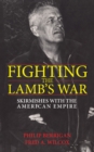 Fighting the Lamb's War : Skirmishes with the American Empire - eBook