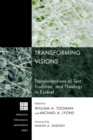 Transforming Visions : Transformations of Text, Tradition, and Theology in Ezekiel - eBook