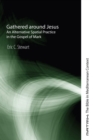 Gathered around Jesus : An Alternative Spatial Practice in the Gospel of Mark - eBook