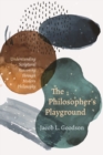The Philosopher's Playground : Understanding Scriptural Reasoning through Modern Philosophy - eBook