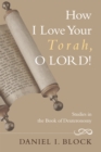 How I Love Your Torah, O LORD! : Studies in the Book of Deuteronomy - eBook