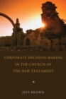 Corporate Decision-Making in the Church of the New Testament - eBook