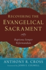 Recovering the Evangelical Sacrament : Baptisma Semper Reformandum - eBook