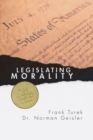 Legislating Morality : Is It Wise? Is It Legal? Is It Possible? - eBook